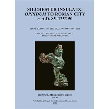 Silchester Insula IX: Oppidum to Roman City C. A.D. 85-125/150