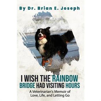 I Wish the Rainbow Bridge Had Visiting Hours