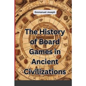 The History of Board Games in Ancient Civilizations