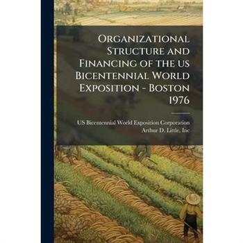 Organizational Structure and Financing of the us Bicentennial World Exposition - Boston 1976