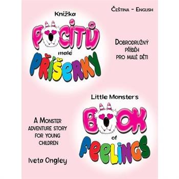 Little Monster’s Book of Feelings/Kn穩zka pocitů mal矇 Př穩serky (bilingual Edition)