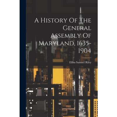 A History Of The General Assembly Of Maryland, 1635-1904