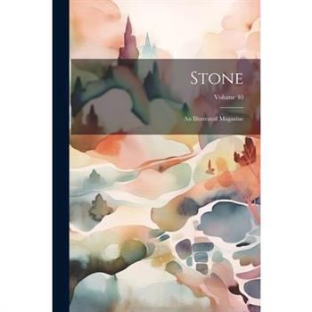 Stone; an Illustrated Magazine; Volume 40