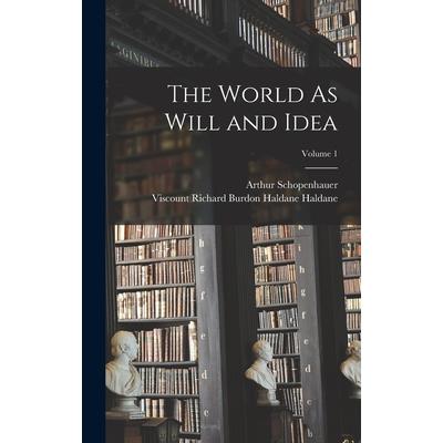 The World As Will and Idea; Volume 1