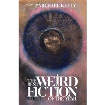 The Best Weird Fiction of the Year, Volume 1