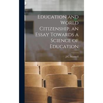 Education and World Citizenship, an Essay Towards a Science of Education