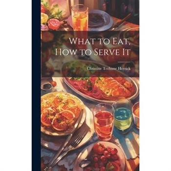 What to Eat, How to Serve It