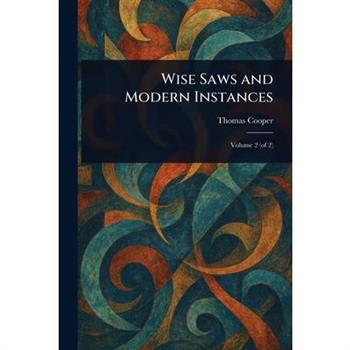 Wise Saws and Modern Instances