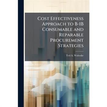Cost Effectiveness Approach to B-1B Consumable and Reparable Procurement Strategies