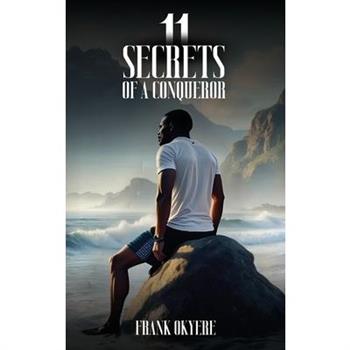 11 Secrets of a Conqueror