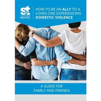 How to Be an Ally to a Loved One Experiencing Domestic Violence