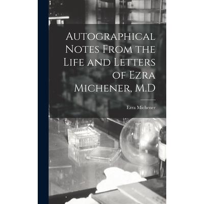 Autographical Notes From the Life and Letters of Ezra Michener, M.D