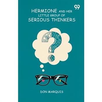 Hermione And Her Little Group Of Serious Thinkers
