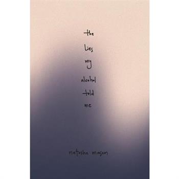 The Lies My Alcohol Told Me