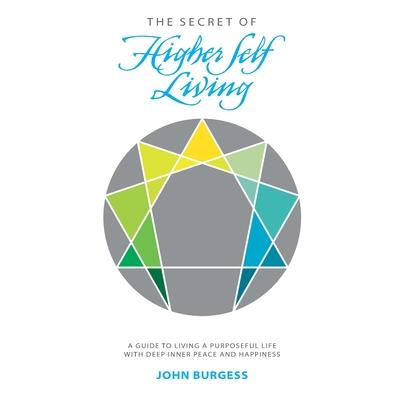 The Secret of Higher Self Living