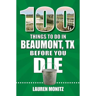 100 Things to Do in Beaumont, Texas, Before You Die