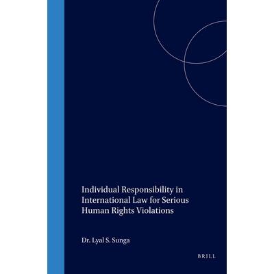 Individual Responsibility in International Law for Serious Human Rights Violations