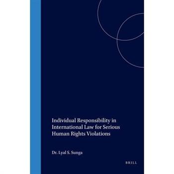 Individual Responsibility in International Law for Serious Human Rights Violations