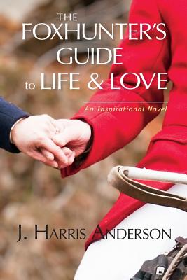 The Foxhunter’s Guide to Life & Love