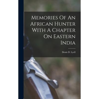 Memories Of An African Hunter With A Chapter On Eastern India