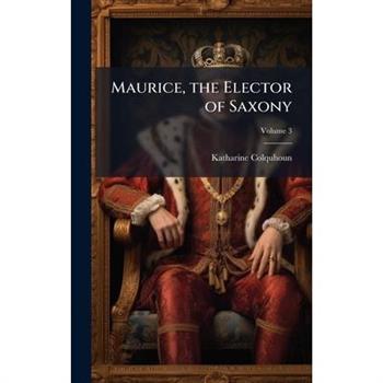Maurice, the Elector of Saxony