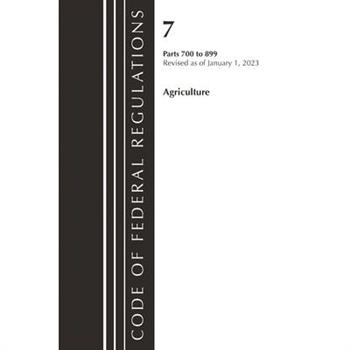 Code of Federal Regulations, Title 07 Agriculture 700-899, Revised as of January 1, 2023