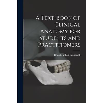 A Text-Book of Clinical Anatomy for Students and Practitioners