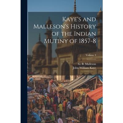 Kaye's and Malleson's History of the Indian Mutiny of 1857-8; Volume 3