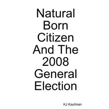 Natural Born Citizen -- And The 2008 General Election