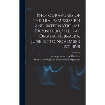 Photogravures of the Trans-Mississippi and International Exposition, Held at Omaha, Nebraska, June 1st to November 1st, 1898