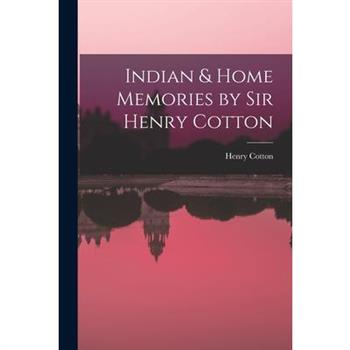 Indian & Home Memories by Sir Henry Cotton