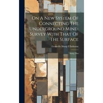 On A New System Of Connecting The Underground Mine-survey With That Of The Surface