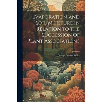 Evaporation and Soil Moisture in Relation to the Succession of Plant Associations