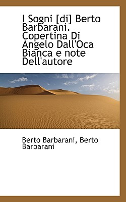 I Sogni [Di] Berto Barbarani. Copertina Di Angelo Dall’oca Bianca E Note Dell’autore
