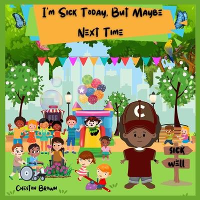 I’m Sick Today, But Maybe Next Time