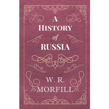 A History of Russia - From the Birth of Peter the Great to the Death of Alexander II