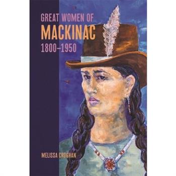 Great Women of Mackinac, 1800-1950