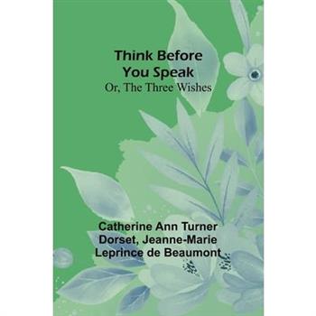 Think Before You Speak; Or, The Three Wishes