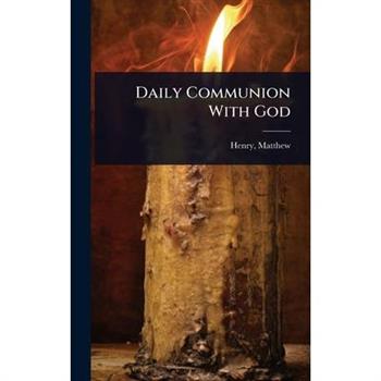 Daily Communion With God