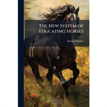The New System of Educating Horses