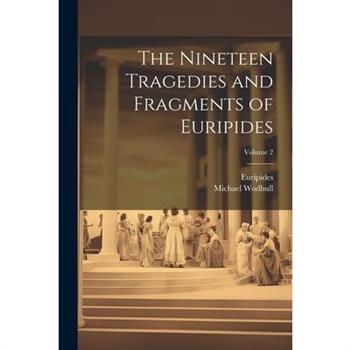 The Nineteen Tragedies and Fragments of Euripides; Volume 2