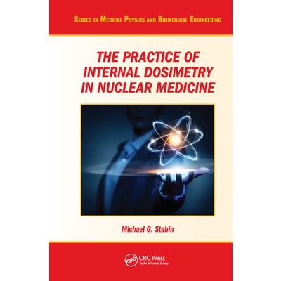 The Practice of Internal Dosimetry in Nuclear Medicine