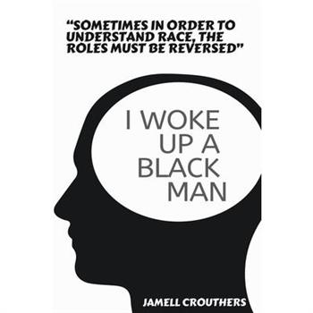 I Woke Up A Black Man