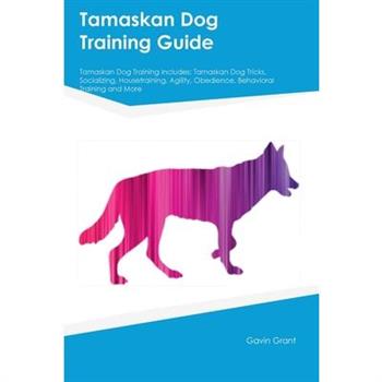 Tamaskan Dog Training Guide Tamaskan Dog Training Includes