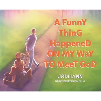 A Funny Thing Happened on My Way to Meet God