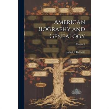 American Biography and Genealogy; Volume 2