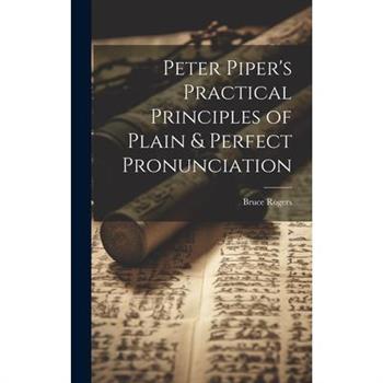 Peter Piper's Practical Principles of Plain & Perfect Pronunciation
