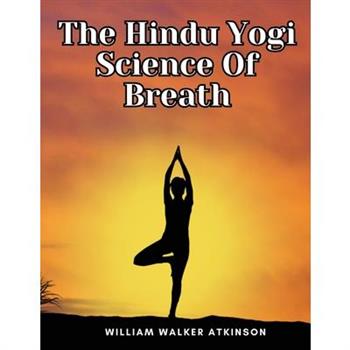 The Hindu Yogi Science Of Breath