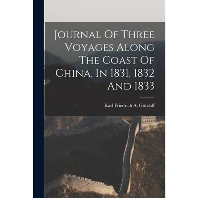 Journal Of Three Voyages Along The Coast Of China, In 1831, 1832 And 1833