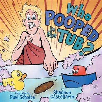 Who Pooped in the Tub?
